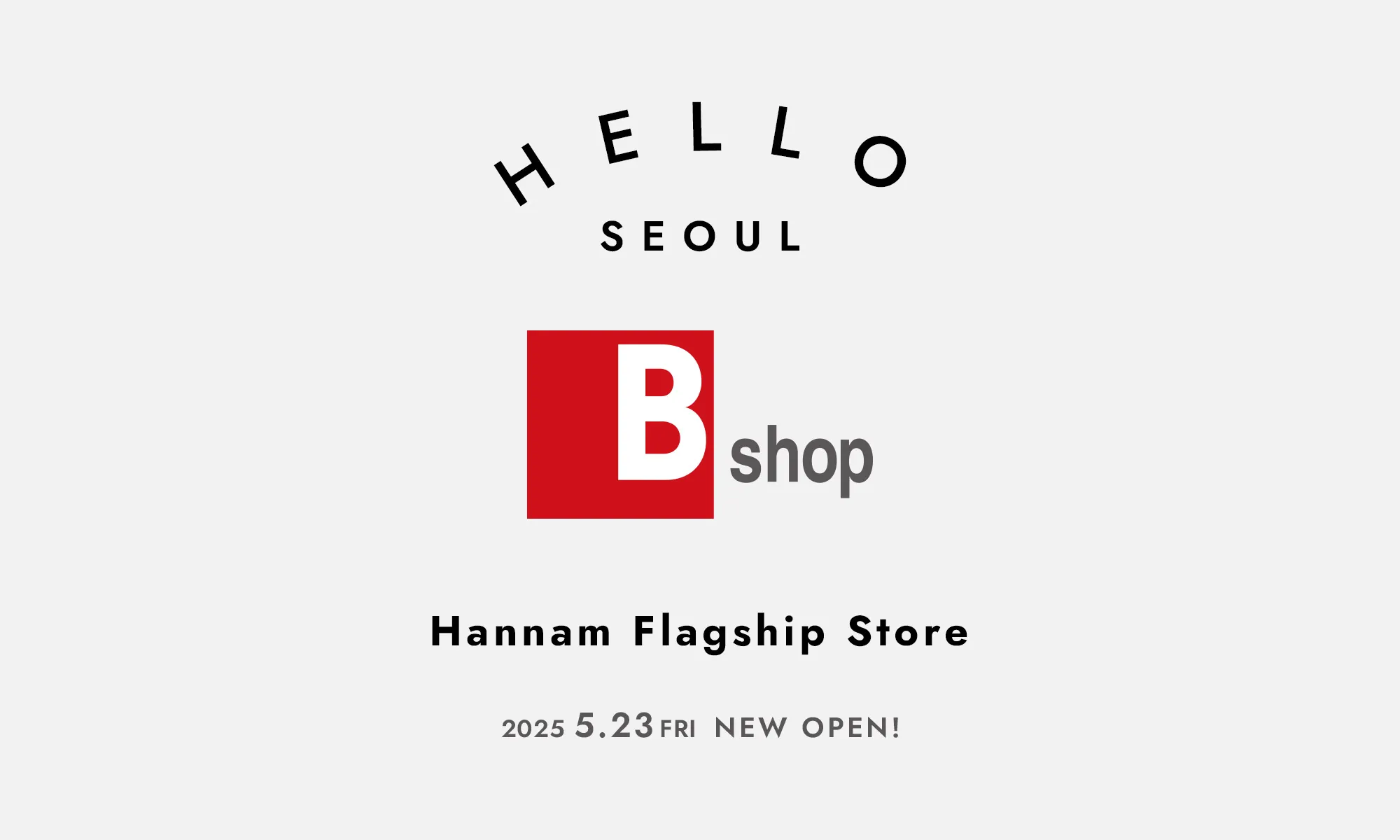 HELLO SEOUL Bshop Hannam Flagship Store